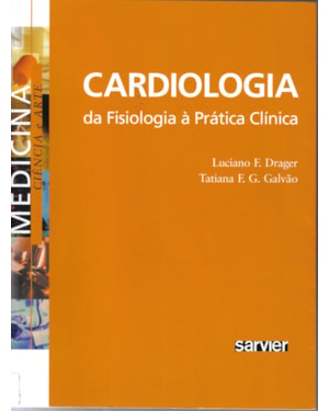 CARDIOLOGIA DA FISIOLOGIA À PRÁTICA CLÍNICA