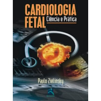 CARDIOLOGIA FETAL: CIÊNCIA E PRÁTICA