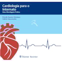 CARDIOLOGIA PARA INTERNATO - UMA ABORDAGEM PRÁTICA