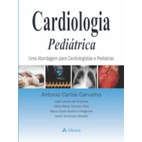 CARDIOLOGIA PEDIÁTRICA - ABORDAGEM PARA CARDIOLOGISTAS E PEDIATRAS