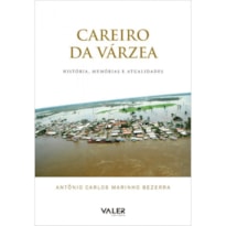 CAREIRO DA VÁRZEA - HISTÓRIA, MEMÓRIAS E ATUALIDADES