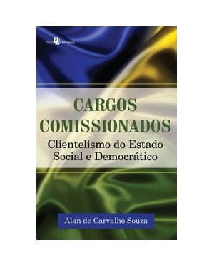 Cargos comissionados: clientelismo do estado social e democrático