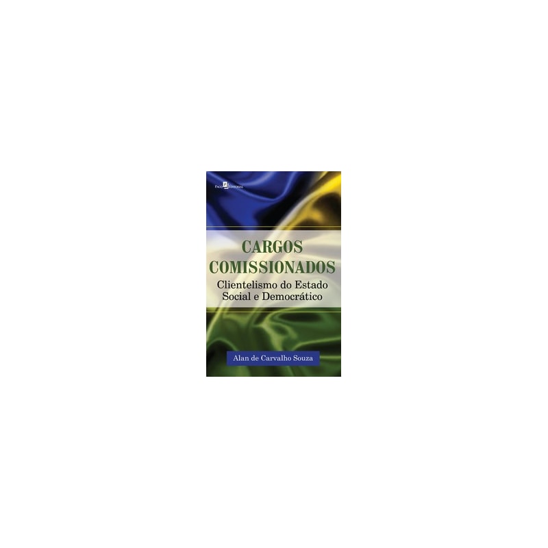 Cargos comissionados: clientelismo do estado social e democrático