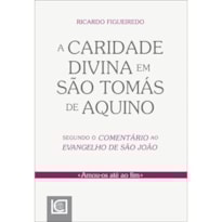 CARIDADE DIVINA EM SÃO TOMÁS DE AQUINO, A