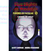 CARINHA DE AMIGO: FIVE NIGHTS AT FREDDY'S: PAVORES DE FAZBEAR - VOL. 10