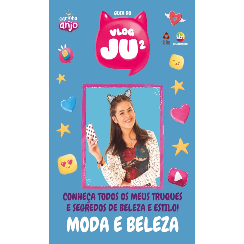 CARINHA DE ANJO - GUIA DO VLOG DA JUJU - MODA E BELEZA: CONHEÇA TODOS OS MEUS TRUQUES E SEGREDOS DE BELEZA E ESTILO!