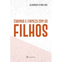 CARINHO E FIRMEZA COM OS FILHOS - 4ª EDIÇÃO