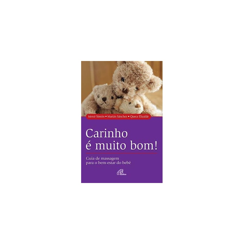 Carinho é muito bom!: guia de massagens para o bem-estar do bebê