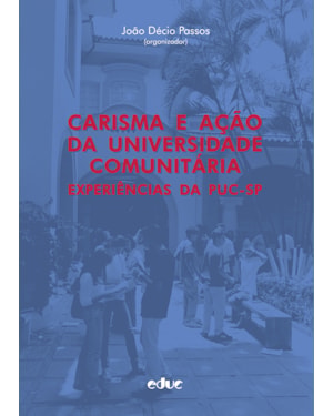 CARISMA E AÇÃO DA UNIVERSIDADE COMUNITÁRIA - EXPERIÊNCIAS DA PUC SP