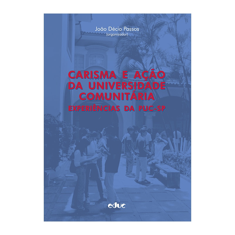 CARISMA E AÇÃO DA UNIVERSIDADE COMUNITÁRIA - EXPERIÊNCIAS DA PUC SP