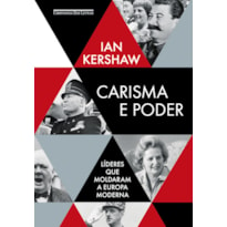 CARISMA E PODER: LÍDERES QUE MOLDARAM A EUROPA MODERNA