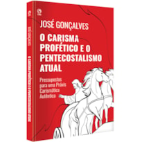 CARISMA PROFETICO E O PENTECOSTALISMO ATUAL (O) - CPAD