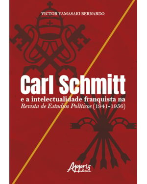 CARL SCHMITT E A INTELECTUALIDADE FRANQUISTA NA REVISTA DE ESTUDIOS POLÍTICOS (1941-1956)