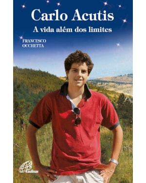Carlo acutis: a vida além dos limites