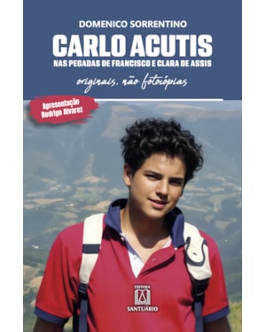Carlo Acutis - Nas Pegadas de Francisco e Clara de Assis: Originais, não fotocópias