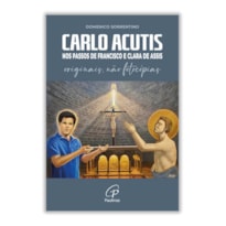 CARLO ACUTIS - NOS PASSOS DE FRANCISCO E CLARA DE ASSIS