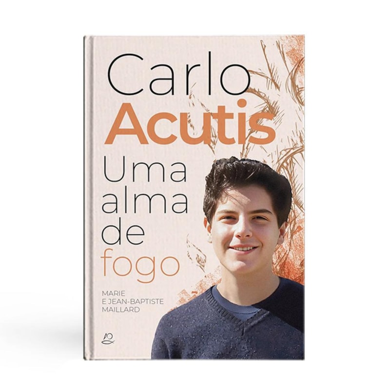 CARLO ACUTIS. UMA ALMA DE FOGO