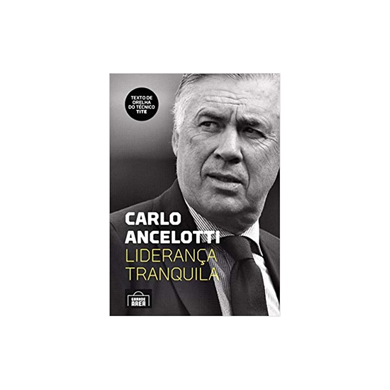 CARLO ANCELOTTI: LIDERANÇA TRANQUILA