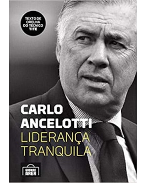 CARLO ANCELOTTI: LIDERANÇA TRANQUILA