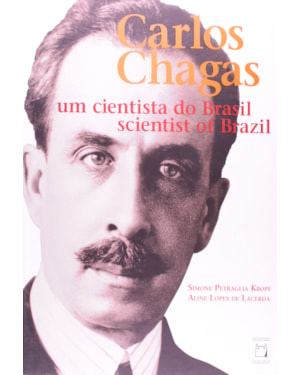 CARLOS CHAGAS - UM CIENTISTA DO BRASIL