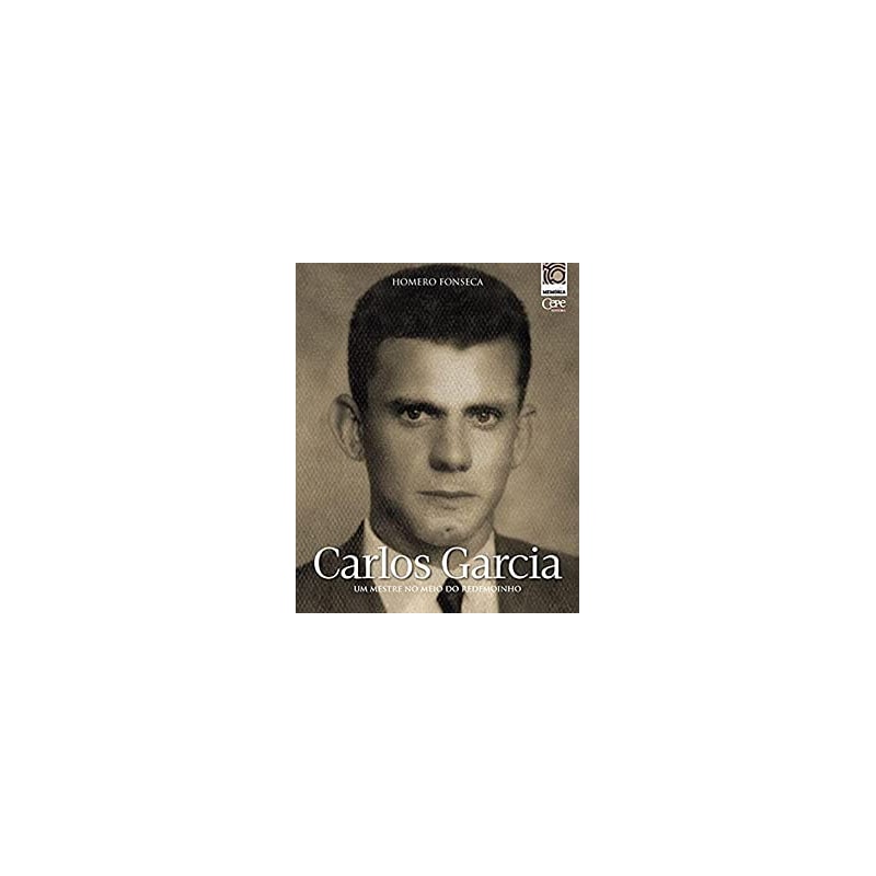 CARLOS GARCIA - UM MESTRE NO MEIO DO REDEMOINHO
