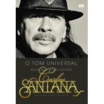 CARLOS SANTANA: O TOM UNIVERSAL: O TOM UNIVERSAL