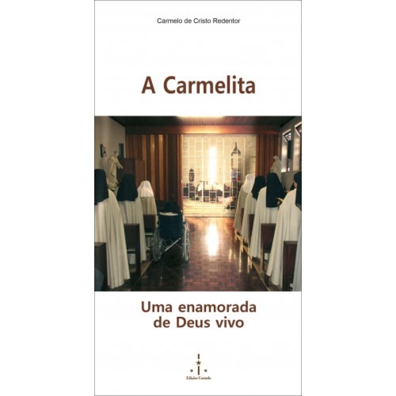 CARMELITA, A - UMA ENAMORADA DE DEUS VIVO