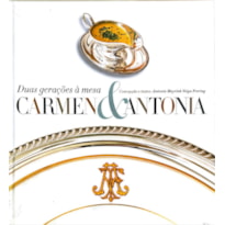 CARMEN & ANTONIA: DUAS GERAÇÕES À MESA CARMEN & ANTONIA: DUAS GERAÇÕES À MESA