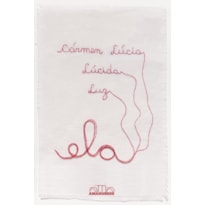 Carmen Lúcia, Lúcida, Luz: Ela