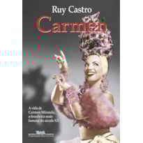CARMEN: UMA BIOGRAFIA (NOVA EDIÇÃO)