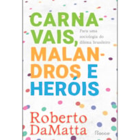 CARNAVAIS, MALANDROS E HERÓIS: PARA UMA SOCIOLOGIA DO DILEMA BRASILEIRO