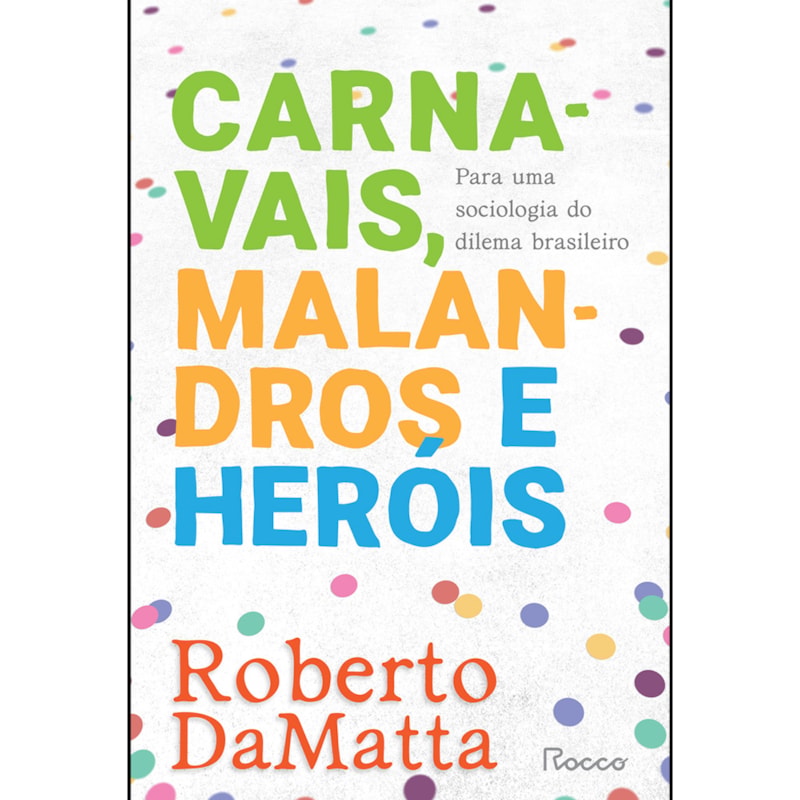 CARNAVAIS, MALANDROS E HERÓIS: PARA UMA SOCIOLOGIA DO DILEMA BRASILEIRO