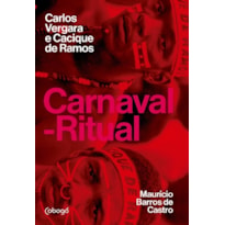 CARNAVAL-RITUAL: CARLOS VERGARA E CACIQUE DE RAMOS