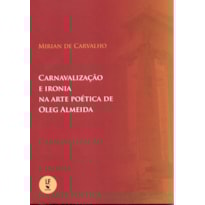 CARNAVALIZAÇÃO E IRONIA NA ARTE POÉTICA DE OLEG ALMEIDA