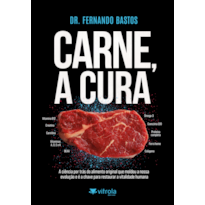 Carne, a cura: A ciência por trás do alimento original que moldou a nossa evolução e é a chave para restaurar a vitalidade humana