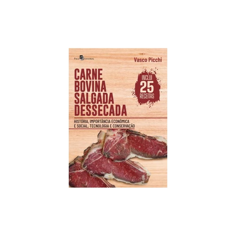 Carne bovina salgada dessecada: história, importância econômica e social, tecnologia e conservação