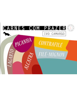 CARNES COM PRAZER 1: ALCATRA, CONTRAFILÉ, FILÉ-MIGNON, LAGARTO E PICANHA