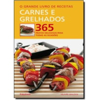 CARNES E GRELHADOS - 365 PRATOS DELICIOSOS PARA TODAS AS OCASIOES - 1