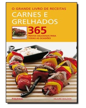 CARNES E GRELHADOS - 365 PRATOS DELICIOSOS PARA TODAS AS OCASIOES - 1