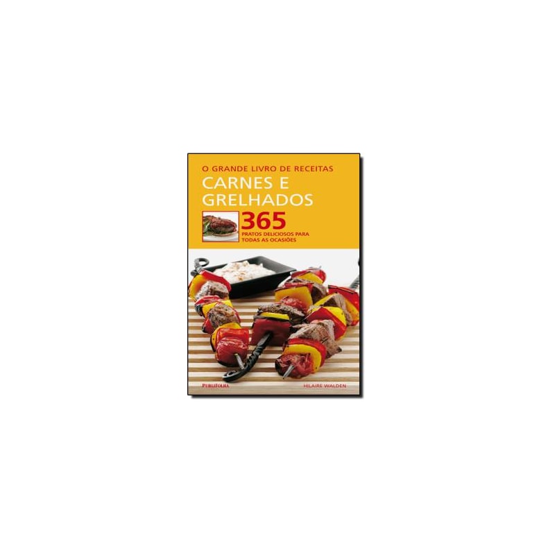 CARNES E GRELHADOS - 365 PRATOS DELICIOSOS PARA TODAS AS OCASIOES - 1
