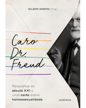 CARO DR. FREUD: RESPOSTAS DO SÉCULO XXI A UMA CARTA SOBRE HOMOSSEXUALIDADE