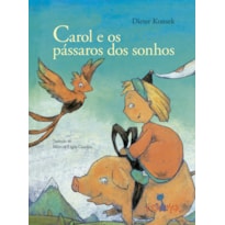 CAROL E OS PÁSSAROS DOS SONHOS