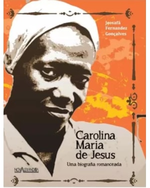CAROLINA MARIA DE JESUS: UMA BIOGRAFIA ROMANCEADA