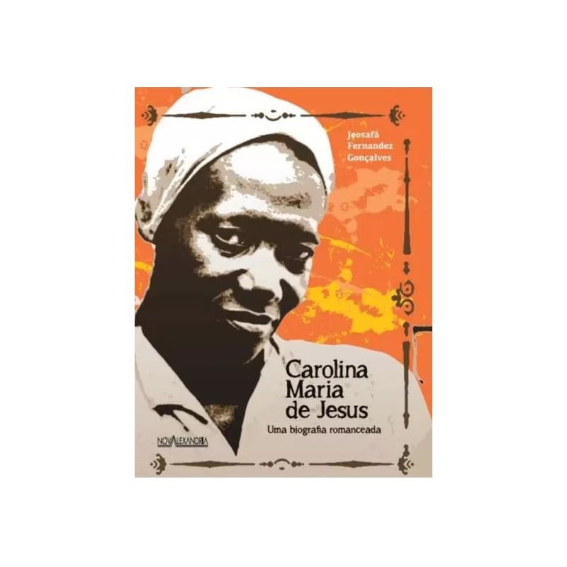 CAROLINA MARIA DE JESUS: UMA BIOGRAFIA ROMANCEADA