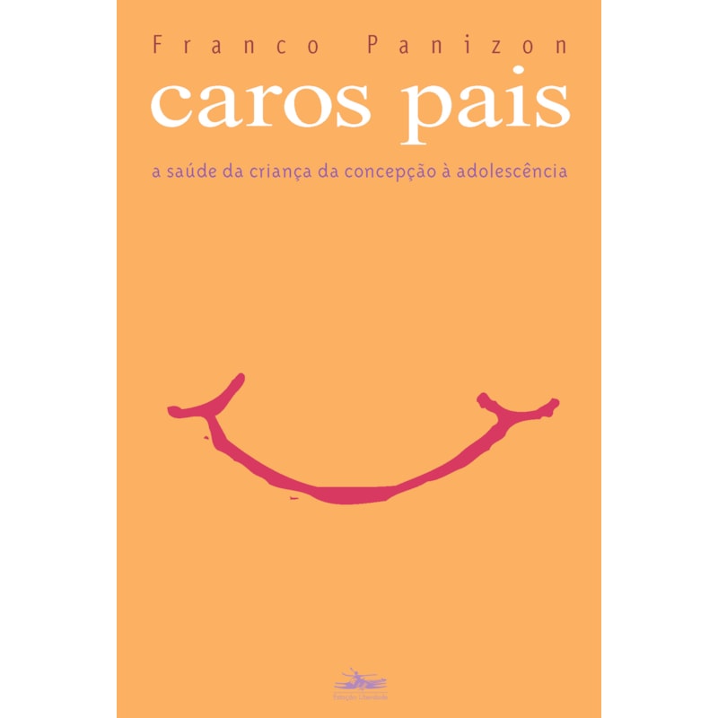 CAROS PAIS: A SAÚDE DA CRIANÇA DA CONCEPÇÃO À ADOLESCÊNCIA