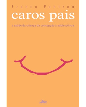 CAROS PAIS: A SAÚDE DA CRIANÇA DA CONCEPÇÃO À ADOLESCÊNCIA