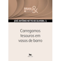 CARREGAMOS TESOUROS EM VASOS DE BARRO