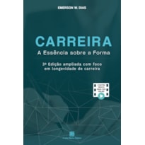 CARREIRA 3ª EDIÇÃO: A ESSÊNCIA SOBRE A FORMA