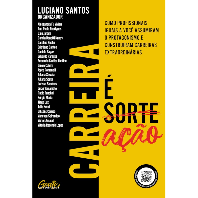 CARREIRA É AÇÃO: COMO PROFISSIONAIS IGUAIS A VOCÊ ASSUMIRAM O PROTAGONISMO E CONSTRUÍRAM CARREIRAS EXTRAORDINÁRIAS