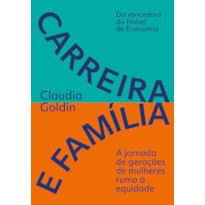 CARREIRA E FAMÍLIA: A JORNADA DE GERAÇÕES DE MULHERES RUMO À EQUIDADE